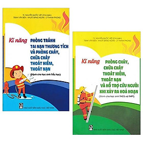 Combo Kĩ Năng Phòng Tránh Tai Nạn Thương Tích, Phòng Cháy, Chữa Cháy Và Hỗ Trợ Cứu Người Khi Xảy Ra Hỏa Hoạn (Dành Cho Học Sinh Tiểu Học, THCS Và THPT) (Bộ 2 Tập)