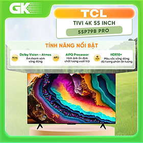 Mua 55P79B Pro - Google TV TCL 4K 55 inch 55P79B Pro - Hàng Chính Hãng - Chỉ Giao Hồ Chí Minh
