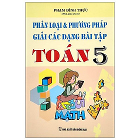Phân Loại & Phương Pháp Giải Các Dạng Bài Tập Toán 5 (2020)