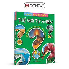 Vì Sao? Như Thế Nào? Thế Giới Tự Nhiên (Tái Bản)