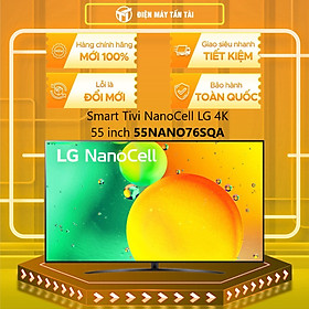 Smart Tivi NanoCell LG 4K 55 inch 55NANO76SQA - Model 2022