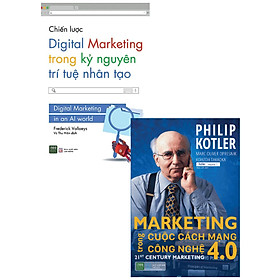 [Download Sách] COMBO CHIẾN LƯỢC DIGITAL MARKETING TRONG KỶ NGUYÊN TRÍ TUỆ NHÂN TẠO + MARKETING TRONG CUỘC CÁCH MẠNG CÔNG NGHỆ 4.0 (BỘ 2 CUỐN)