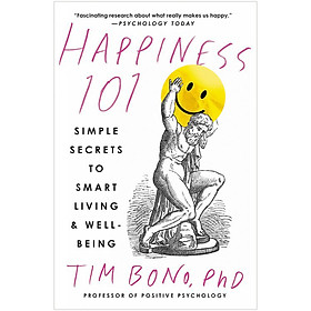 Happiness 101 (previously published as When Likes Aren't Enough): Simple Secrets to Smart Living & Well-Being