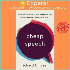 Sách - Cheap Speech - How Disinformation Poisons Our Politics-and How to Cur by Richard L. Hasen (UK edition, hardcover)