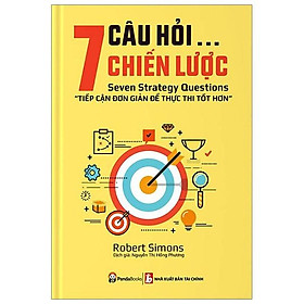 Sách 7 Câu Hỏi Chiến Lược - Tiếp Cận Đơn Giản Để Thực Thi Tốt Hơn
