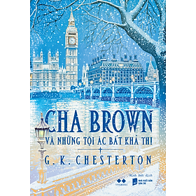(Tặng kèm postcard) CHA BROWN VÀ NHỮNG TỘI ÁC BẤT KHẢ THI – G. K. Chesterton - Minh Anh dịch – AZ Việt Nam - NXB Dân Trí