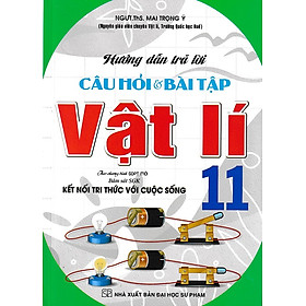 Hướng dẫn trả lời câu hỏi và bài tập Vật lý 11 - Kết nối tri thức