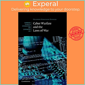 Sách - Cyber Warfare and the Laws of War by Heather Harrison Dinniss (UK edition, paperback)