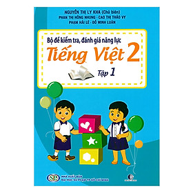 [Download Sách] Bộ Đề Kiểm Tra Năng Lực , Đánh Giá Năng Lực Tiếng Việt Lớp 2 - Tập 1