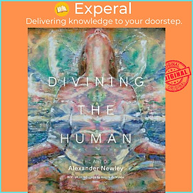 Sách - Divining the Human : The Art of Alexander Newley by Alexander Newley (UK edition, hardcover)