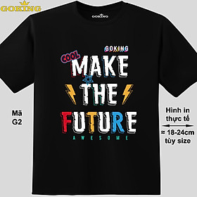 MAKE THE FUTURE, mã G2. Áo thun siêu đẹp cho cả gia đình. Form unisex cho nam nữ, trẻ em, bé trai gái. Quà tặng ý nghĩa cho bố mẹ, con cái, bạn bè, doanh nghiệp, hội nhóm