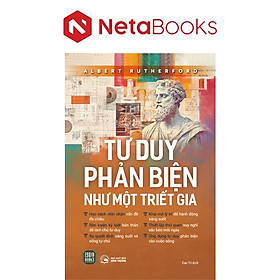 Tư Duy Phản Biện Như Một Triết Gia - Albert Rutherford