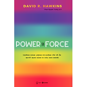 Ảnh bìa Power Vs Force - Trường Năng Lượng Và Những Nhân Tố Quyết Định Hành Vi Của Con Người (Tái Bản)