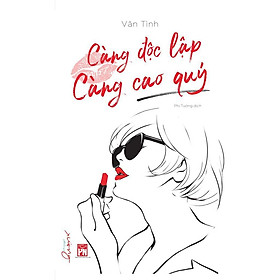 Sách - Càng Độc Lập Càng Cao Quý