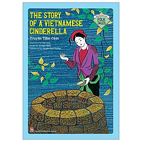 Vietnamese Folklore: The Story Of A Vietnamese Cinderella - Truyện Tấm Cám