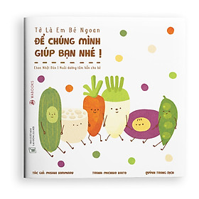 Sách ehon - Để chúng mình giúp bạn nhé - dành cho trẻ từ 2 tuổi