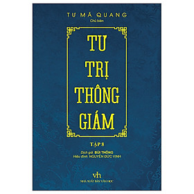 Tư Trị Thông Giám - Tập 8 - Tác Giả Tư Mã Quang  (TTT)