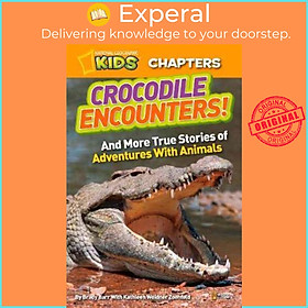 Sách - National Geographic Kids Chapters: Crocodile Encounters : And More True Sto by Brady Barr (US edition, paperback)