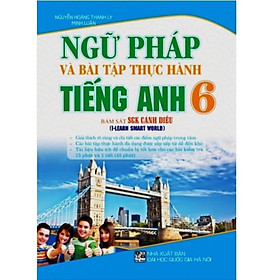 Sách Ngữ pháp và bài tập thực hành tiếng Anh 6 Bám sát SGK Cánh Diều