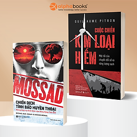 Combo 2 Cuốn: Mossad - Chiến Dịch Tình Báo Huyền Thoại + Cuộc Chiến Kim Loại Hiếm - Mặt Tối Của Chuyển Đổi Số Và Năng Lượng Sạch - Alpha Books - Alpha Books