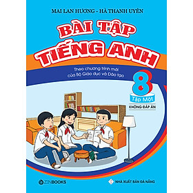 Download sách Bài Tập Tiếng Anh 8 Tập 1 - Không Đáp Án (Theo Chương Trình Mới Của Bộ GD&ĐT)