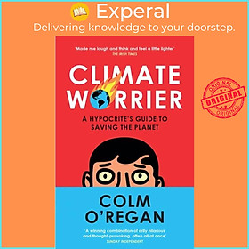 Sách - Climate Worrier - A Hypocrite's Guide to Saving the Planet by Colm O'Regan (UK edition, paperback)
