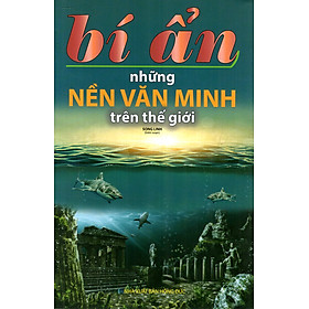 Hình ảnh Bí Ẩn Những Nền Văn Minh Trên Thế Giới