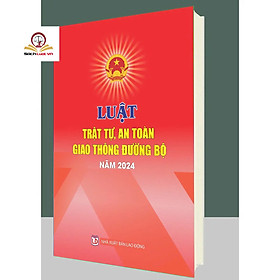 Luật Trật Tự, An Toàn Giao Thông Đường Bộ Năm 2024