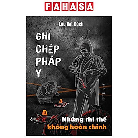 Ghi Chép Pháp Y - Những Thi Thể Không Hoàn Chỉnh