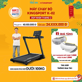 CHỈ GIAO MIỀN NAM| Máy chạy bộ KINGSPORT Vision Plus K-02 nâng dốc tự động 15%, tốc độ tối đa 18,8km/h, khung sườn chắc chắn chịu tải trọng lớn, cân nặng phù hợp từ dưới 95-100kg