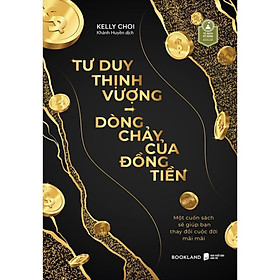 Sách Tư duy thịnh vượng Dòng chảy của đồng tiền - Kelly Choi - Bản Quyền