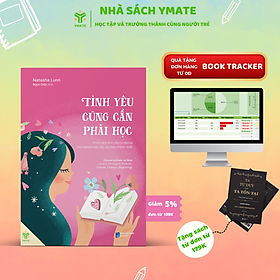 Sách Tình Yêu Cũng Cần Phải Học-Khám Phá Tình Yêu Từ Những Trải Nghiệm Sâu Sắc Và Chân Thành Nhất- YMATE