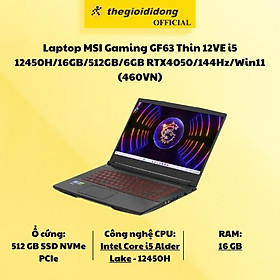 Mua Laptop MSI Gaming GF63 Thin 12VE i5 12450H/16GB/512GB/6GB RTX4050/144Hz/Win11 (460VN) - Hàng Chính Hãng