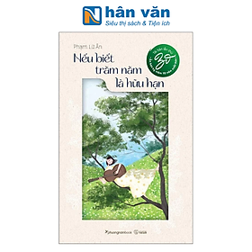 Nếu Biết Trăm Năm Là Hữu Hạn - Ấn Bản Kỉ Niệm 10 Năm Xuất Bản (Tái Bản 2024)