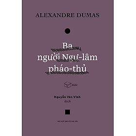 Sách - Ba người Ngự lâm phá thủ - Alexandre Dumas, Nguyễn Văn Vĩnh dịch