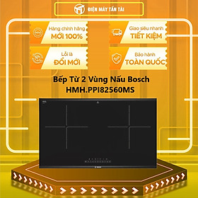 Mua HMH.PPI82560MS - Bếp Từ 2 Vùng Nấu Bosch HMH.PPI82560MS -HÀNG CHÍNH HÃNG - HCM