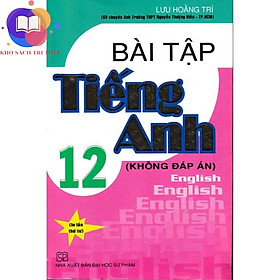 Sách - bài tập tiếng anh 12 - chương trình hiện hành (không đáp án)