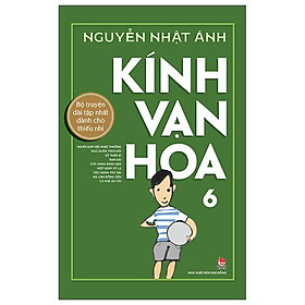 Cuốn Sách: Kính Vạn Hoa - 6 - Phiên Bản Kỉ niệm 65 năm NXB Kim Đồng