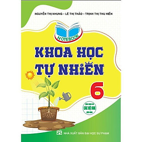 Notebook Khoa Học Tự Nhiên 6 - Dùng Chung Các Bộ SGK Hiện Hành - Hồng Ân - Hồng Hà