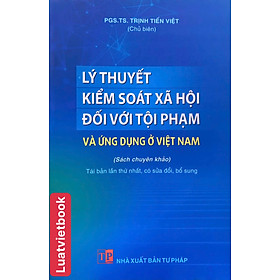 Lý Thuyết Kiểm Soát Xã Hội Đối Với Tội Phạm Và Ứng Dụng Ở Việt Nam