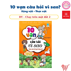 Sách Bách Khoa Tri Thức - 10 Vạn Câu Hỏi Vì Sao - Động Vật - Thực Vật - Đinh Tị Books