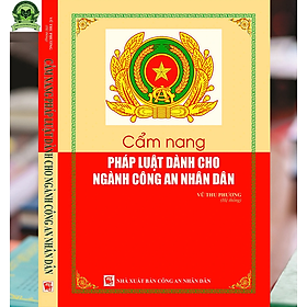 Cẩm Nang Pháp Luật Dành Cho Ngành Công An Nhân Dân