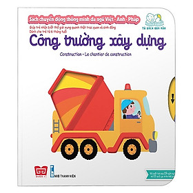 Cuốn sách giúp bé làm quen với ngoại ngữ: Sách Chuyển Động - Song Ngữ A-V: Construction - Công Trường Xây Dựng