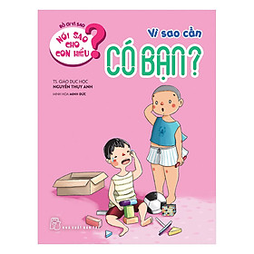 Nơi bán Nói Sao Cho Con Hiểu: Vì Sao Cần Có Bạn? - Giá Từ -1đ