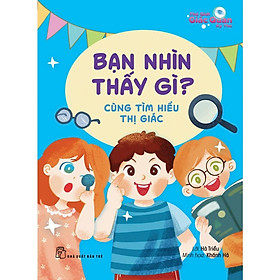 Thế Giới Giác Quan Kỳ Thú: Bạn Nhìn Thấy Gì? - Cùng Tìm Thị Giác  - Bản Quyền