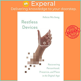 Sách - Restless Devices - Recovering Personhood, Presence, and Place in the D by Felicia Wu Song (UK edition, paperback)