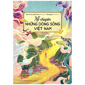 Kể Chuyện Những Dòng Sông Việt Nam