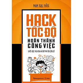 Sách Hack Tốc Độ Hoàn Thành Công Việc - Chiến Lược Thích Nghi Và Bức Phá Nơi Công Sở