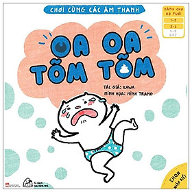 Ehon Nhận Biết - Chơi Cùng Các Âm Thanh - Oa Oa Tõm Tõm (Từ 1 - 6 Tuổi)