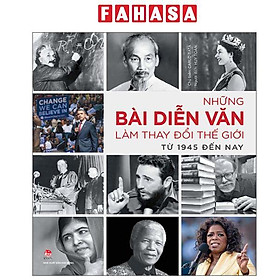 Những Bài Diễn Văn Làm Thay Đổi Thế Giới Từ 1945 Đến Nay - Lam